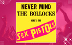 L’explosion sonique de "Never Mind the Bollocks"